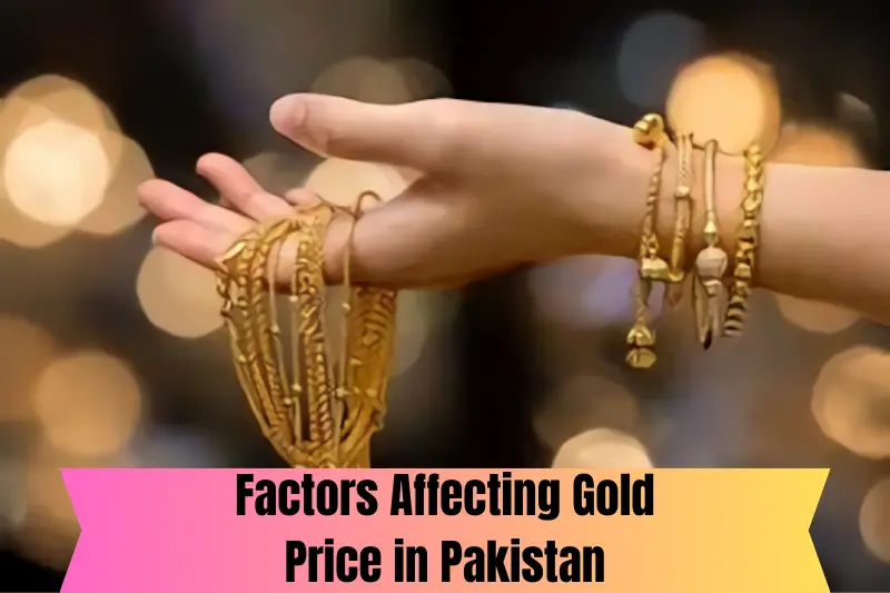 factors of gold price in pakistan