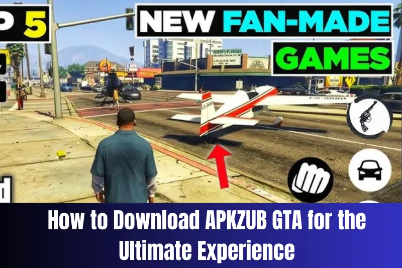 how to download aPKZUB gTA for the ultimate experience