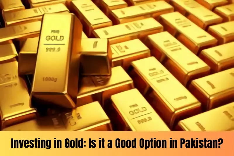 investing in gold is it a good option in Pakistan