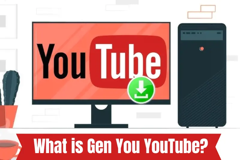what is gen you youtube