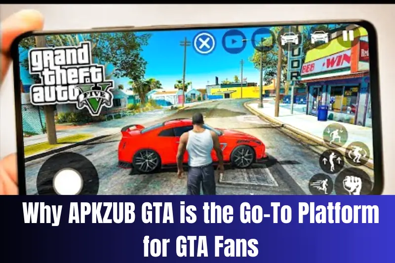 why aPKZUB gTA is the go-to platform for gTA fans